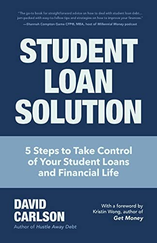 7. Student Loan Solution: 5 Steps to Take Control of Your Student Loans and Financial Life by David Carlson