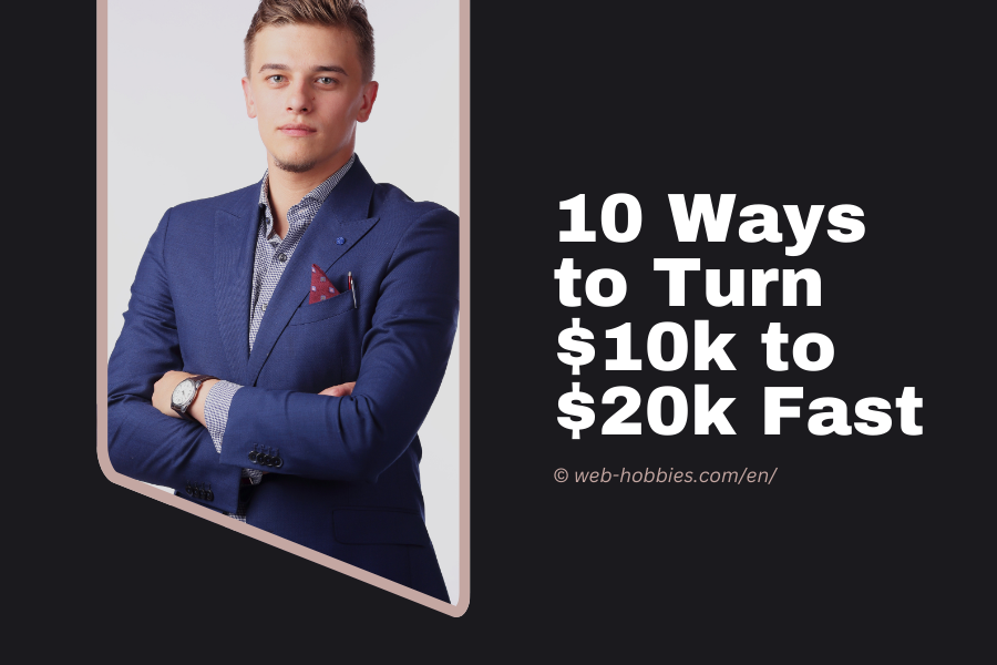 10 Ways to Turn $10k to $20k Fast in 2024