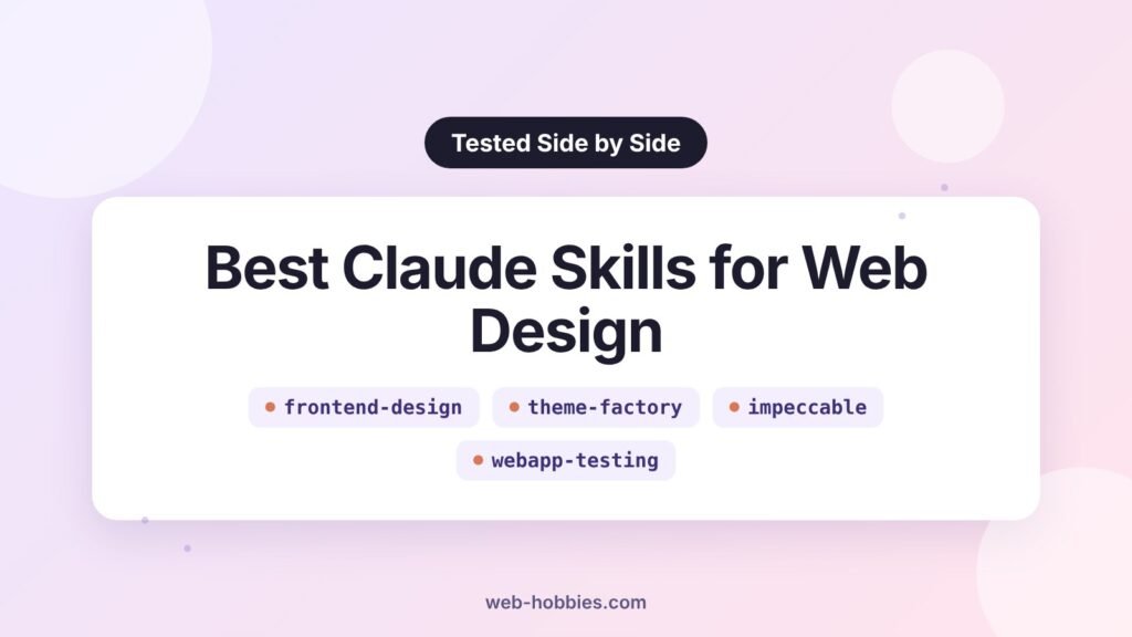 Best Claude skills for web design: frontend-design, theme-factory, impeccable, webapp-testing
