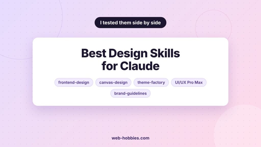 Best design skills for Claude: frontend-design, canvas-design, theme-factory, UI/UX Pro Max and brand-guidelines