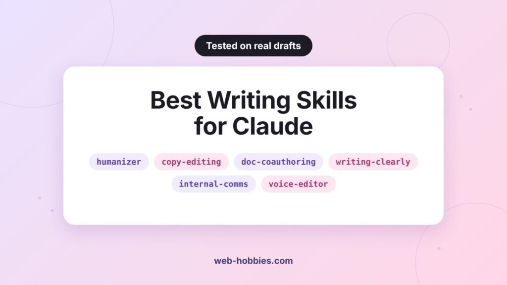 Best writing skills for Claude: humanizer, copy-editing, doc-coauthoring, writing-clearly-and-concisely, internal-comms and voice-editor
