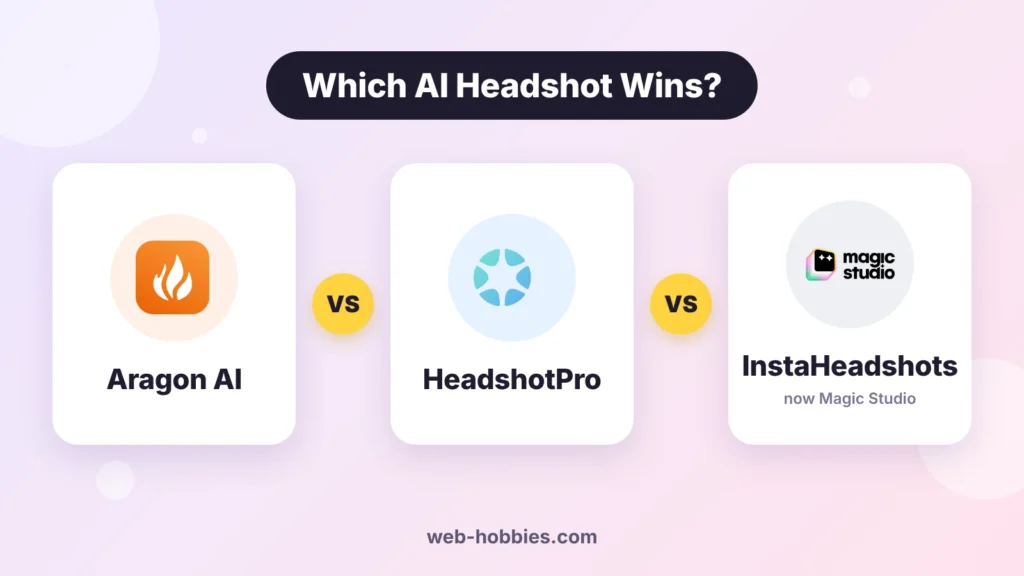 Aragon AI vs HeadshotPro vs InstaHeadshots (now Magic Studio) AI headshot generator comparison