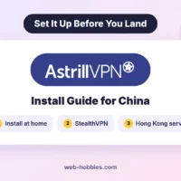 How to install Astrill VPN in China: install at home, switch to StealthVPN, connect to a Hong Kong server