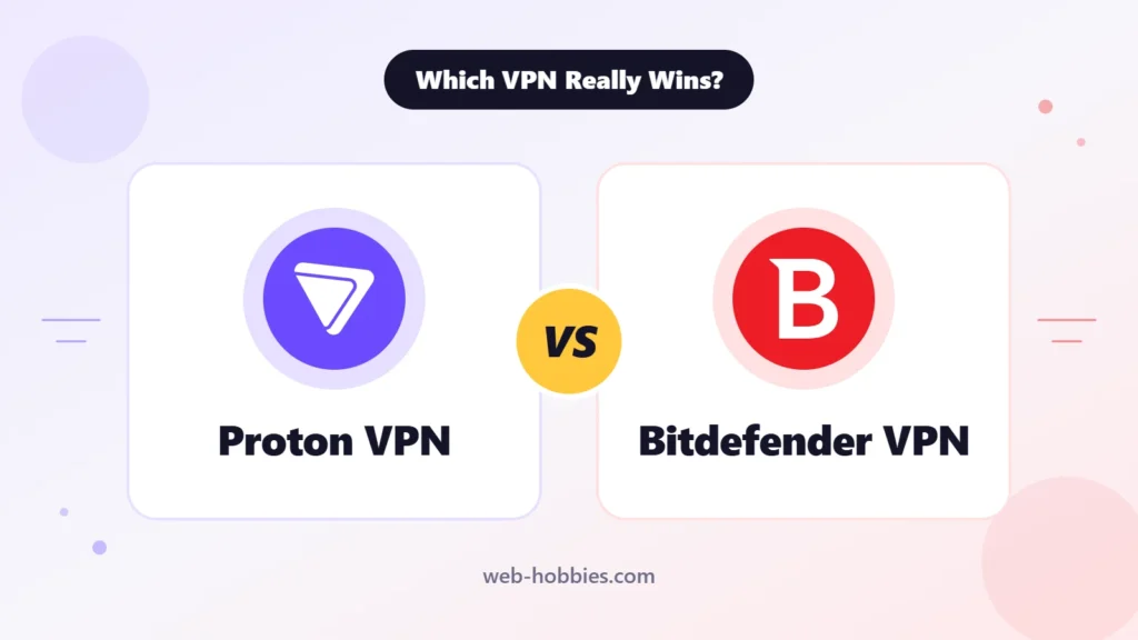 Proton VPN vs Bitdefender VPN: which VPN really wins