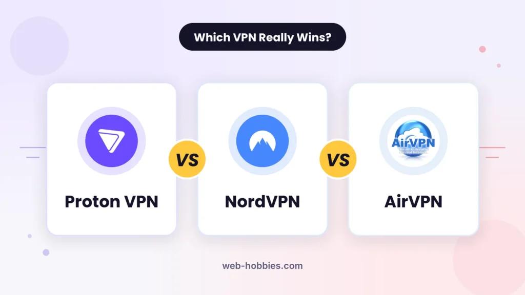 Proton VPN vs NordVPN vs AirVPN comparison
